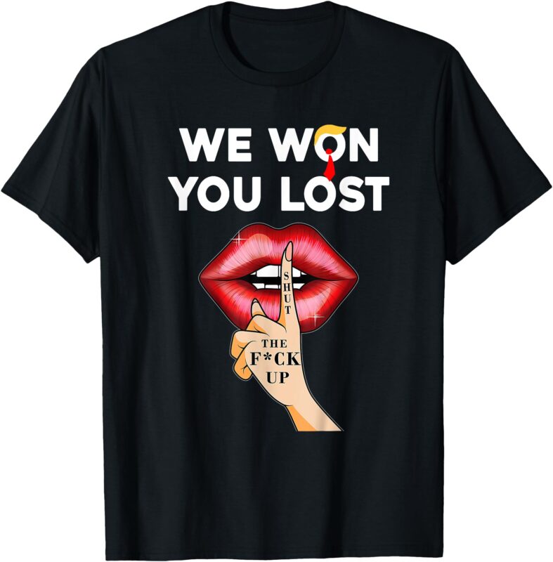 T-Shirt, we won you lostt