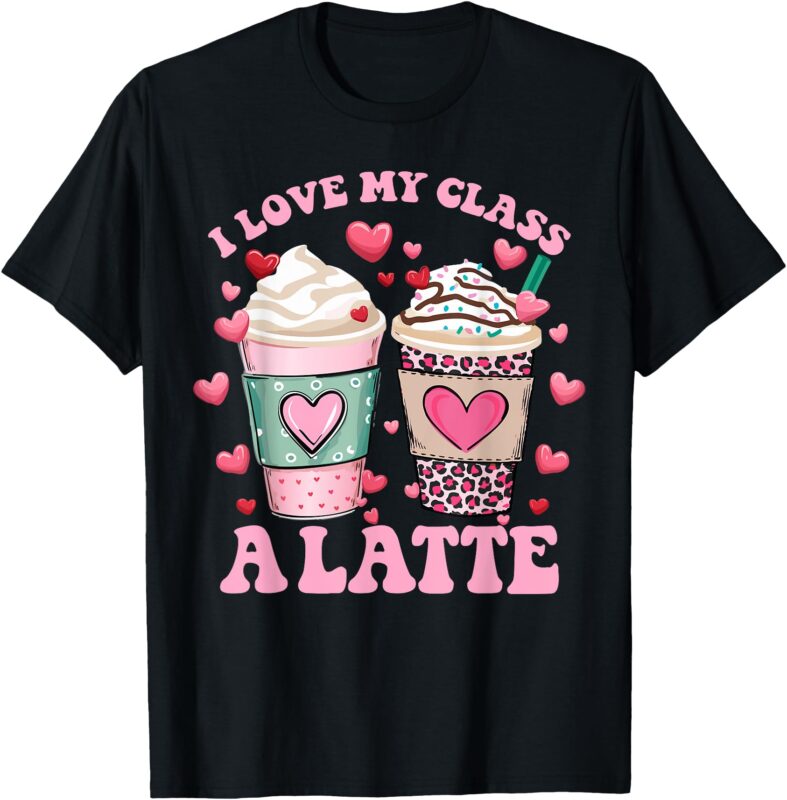 Teachers Valentine Day I Love My Class A Latte Coffee Women T-Shirt