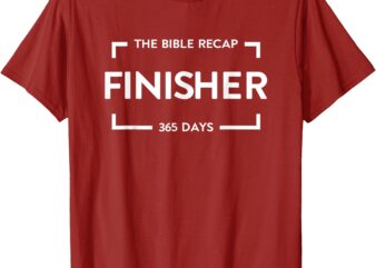 The Bible Recap Finisher 365 Days Funny Humour Quote T-Shirt