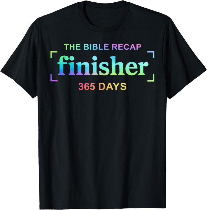 The Bible Recap Finisher 365 Days T-Shirt