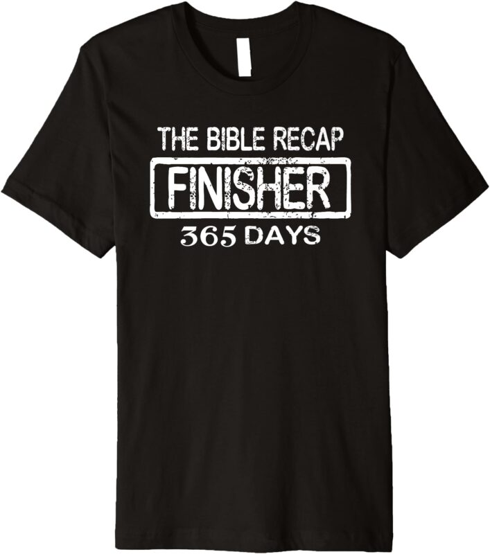 The Bible Recap Finisher 365 Days with Jesus – Christian Premium T-Shirt