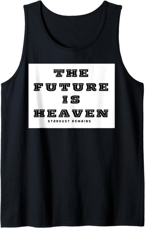 The Future Is Heaven Tank Top