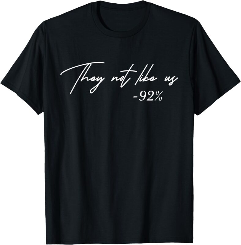 They Not Like Us 92% T-Shirt