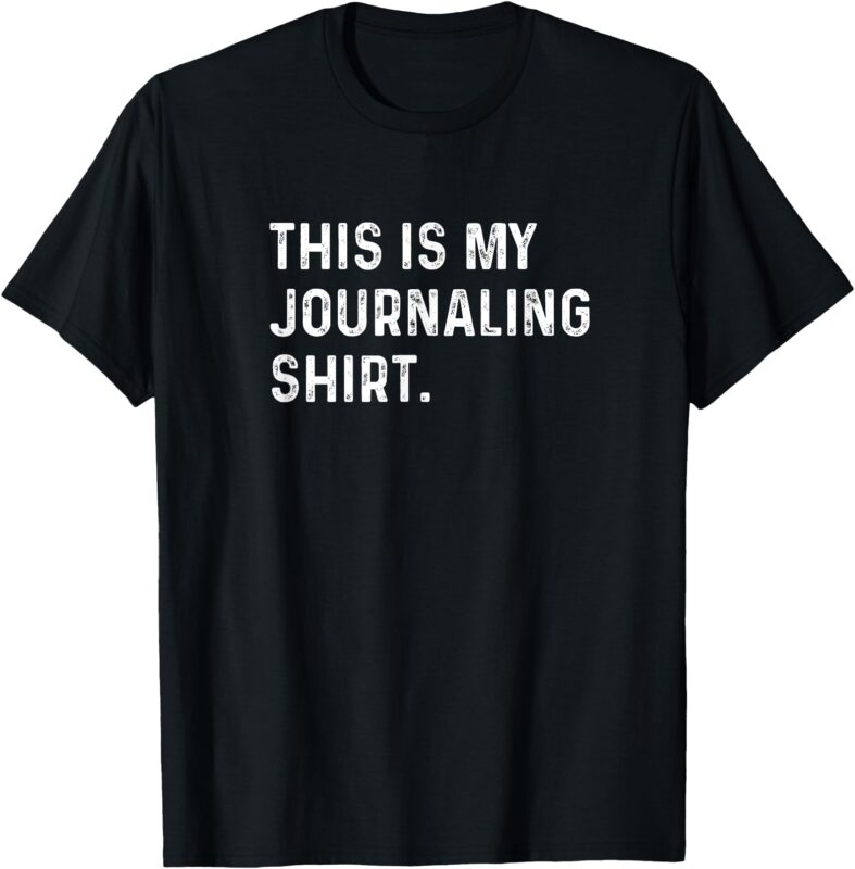 This Is My Journaling Shirt – Journal Write Writing Feelings T-Shirt