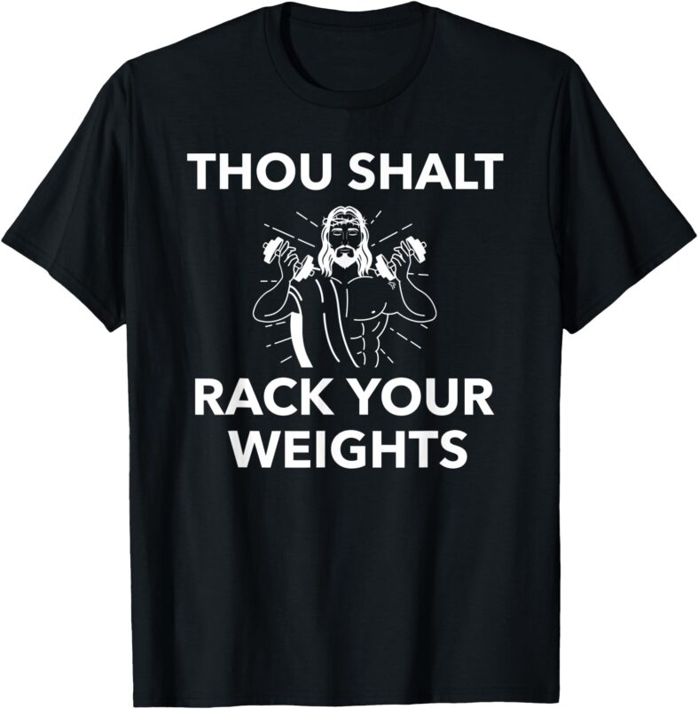 Thou Shalt Rack Your Weights; Gym Workout T T-Shirt