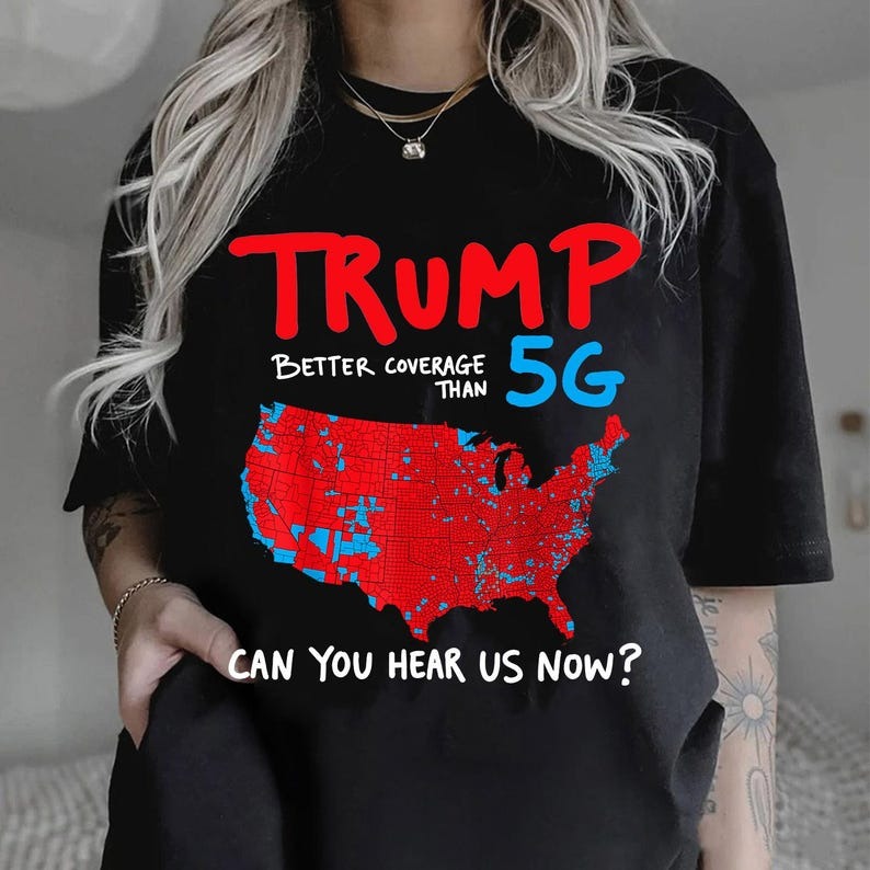 Trump Better Coverage Than 5G Shirt, Trump Victory Gift, Maga Shirt, 2024 Election, 47th President Tee, Trump Vance
