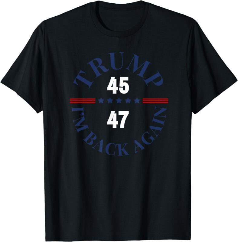 Trump, I’m Back Again T-Shirt