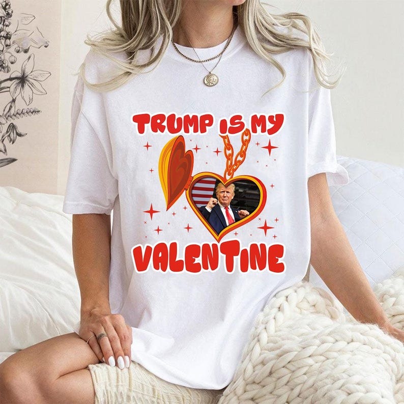 Trump Is My Valentine, Funny Trump, Valentine Shirt Design, Trump Valentine’s Day, Retro Valentines, Sublimation, Support, Election 2024