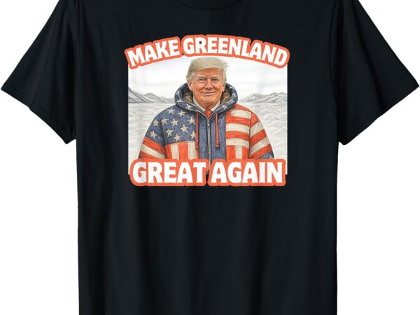 Trump make greenland great again american flag parka funny t-shirt