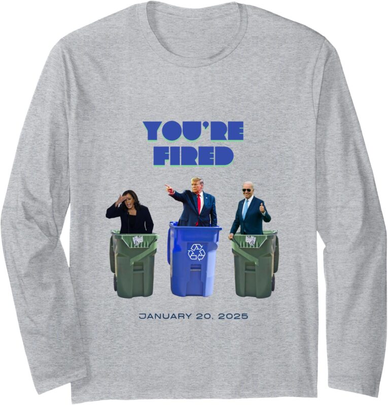 Trump You’re Fired Trash Inauguration Day 2025 America Long Sleeve T-Shirt