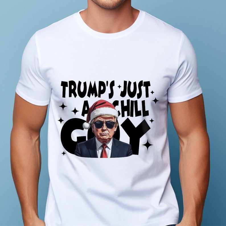 Trump’s Just a Chill Man, Funny Trump Christmas Shirt, Funny Meme Shirt, Merry Trumpmas, Santa Trump Election 2024, Political Christmas Tee
