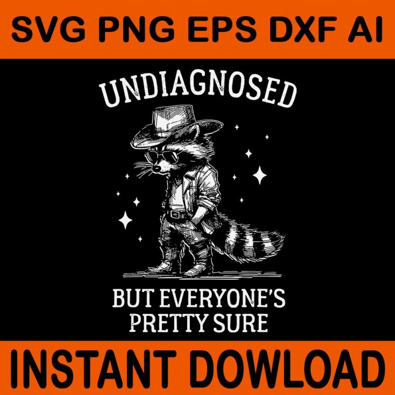Undiagnosed But Everyone’s Pretty Sure Cowboy Raccoon SVG