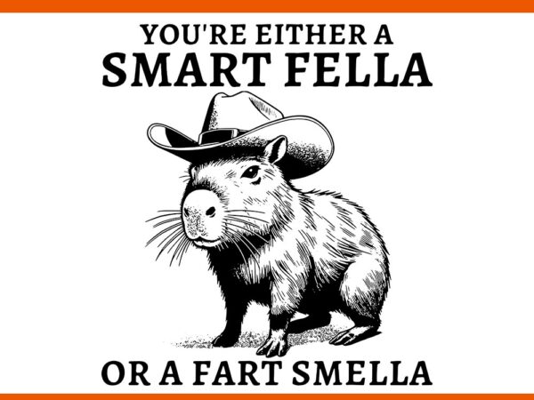 You’re either a smart fella or a fart smella svg t shirt design template You’re either a smart fella or a fart smella svg t shirt design template