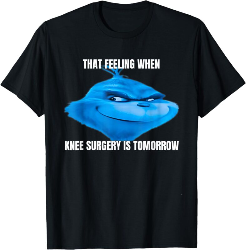 Vintage That Feeling when knee surgery is Tomorrow Meme T-Shirt