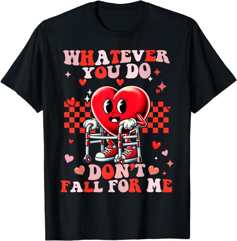 Whatever You Do Dont Fall For Me Funny RN PCT CNA Nurse T-Shirt