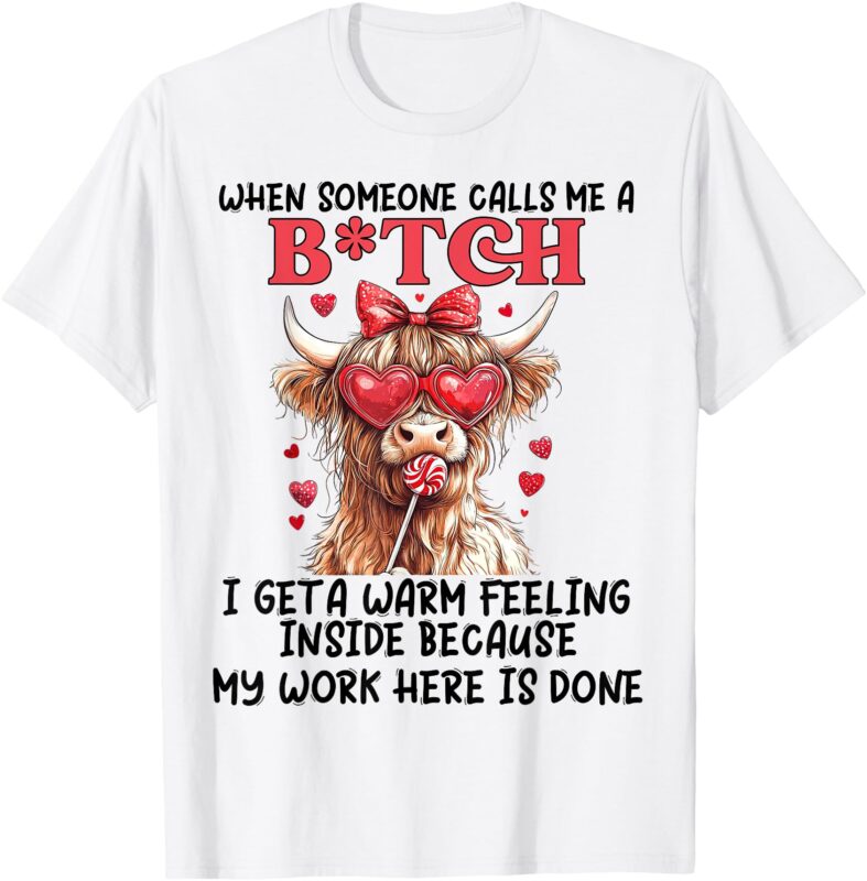 When Someone Calls Me A B!tch, Funny Cow Valentine T-Shirt