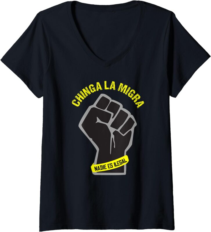 Womens Chinga La Migra Immigration Shirt V-Neck T-Shirt