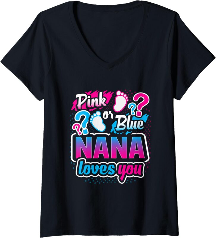 Womens Gender Reveal Pink Or Blue Nana Loves You Baby Shower Gift V-Neck T-Shirt