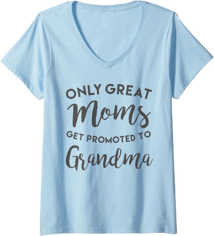 Womens Only Great Moms Get Promoted to Grandma Shirt, Mother’s Day V-Neck T-Shirt