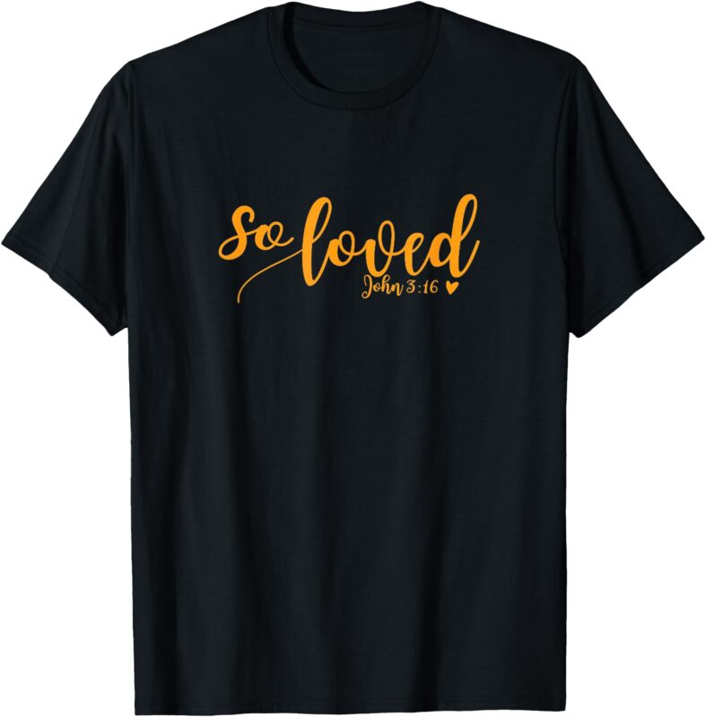 Womens So Loved John 3 16 gold script T-Shirt