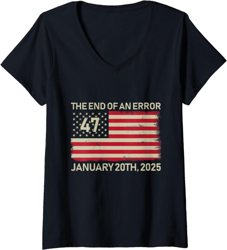 Womens The End Of An Error January 20th 2025 Trump Inauguration Day V-Neck T-Shirt