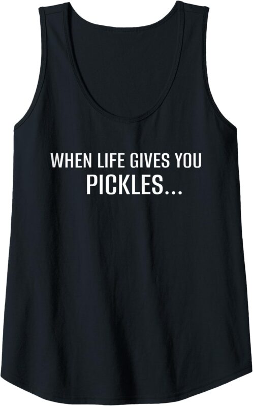 Womens When life gives you pickles hit them HARD! Funny Pickleball Tank Top