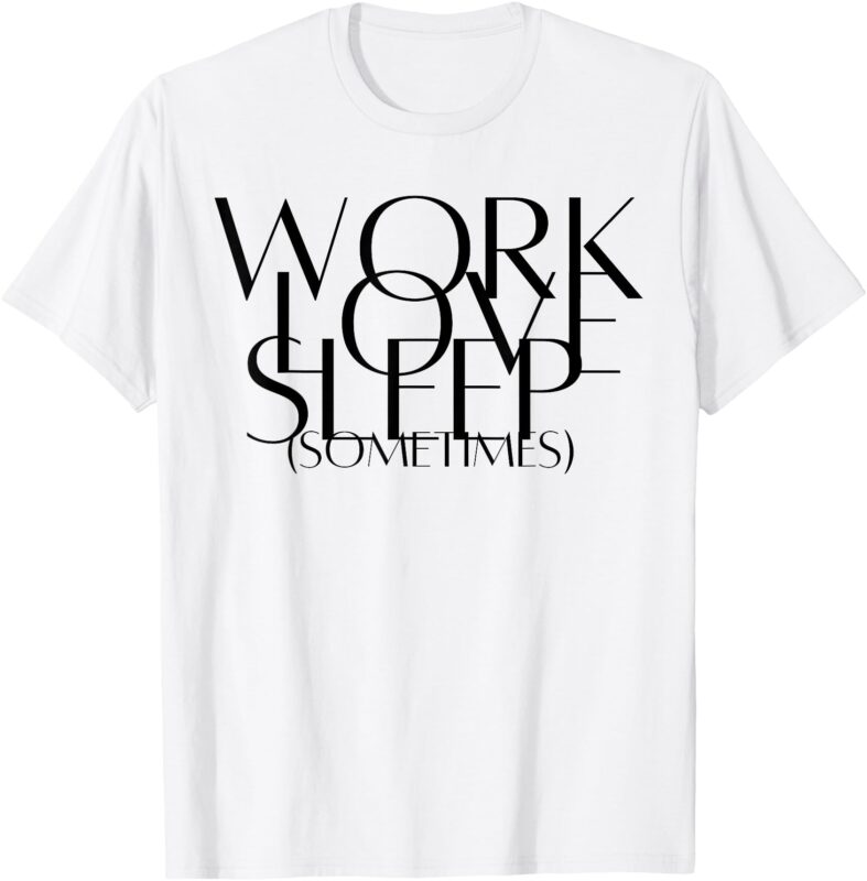 Work Love Sleep Sometimes Hustle Mom Hard Working Mom Boss T-Shirt