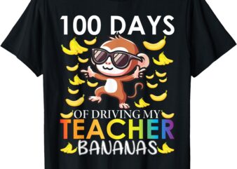 100 Days Of Driving My Teacher Bananas 100th Day Of School T-Shirt
