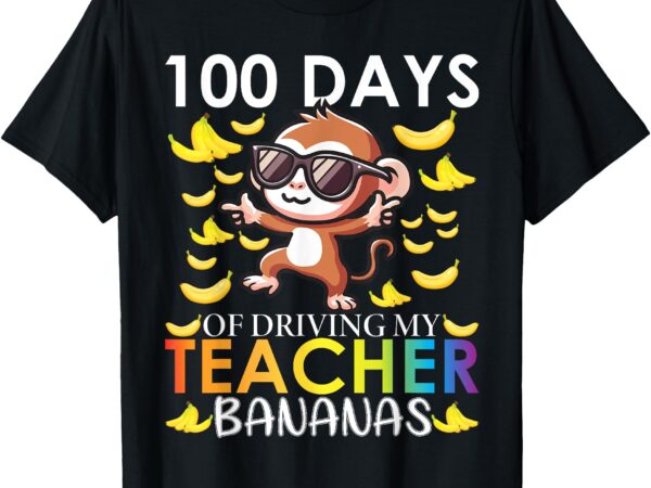 100 days of driving my teacher bananas 100th day of school t-shirt