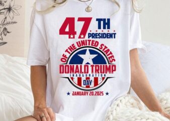 47th President Sweatshirt, Inaguration Trump Shirt, Comfort Colors Inauguration Day T-Shirt, Trump Supporter Shirt