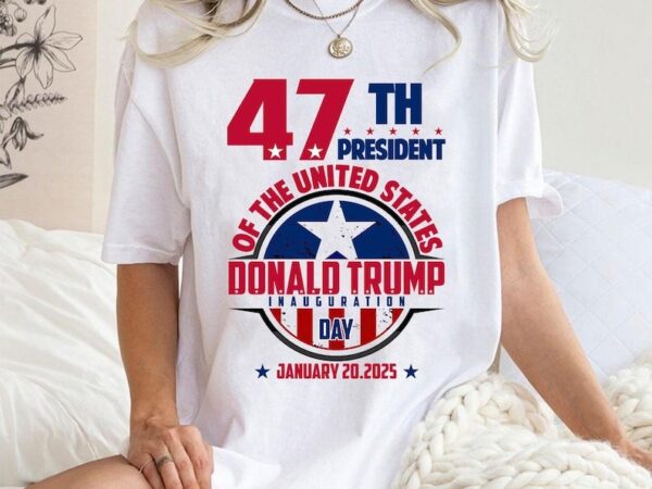 47th president sweatshirt, inaguration trump shirt, comfort colors inauguration day t-shirt, trump supporter shirt