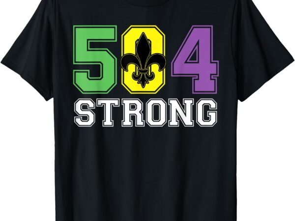 504 strong mardi gras louisiana pride celebration t-shirt