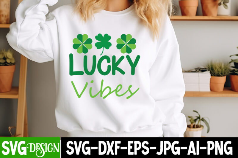 Lucky Vibes T-Shirt Design, St. Patrick’s Day SVG, St. Patrick’s Day SVG Bundle, St. Patrick’s Day Quotes, Happy St. Patrick’s Day SVG, St.