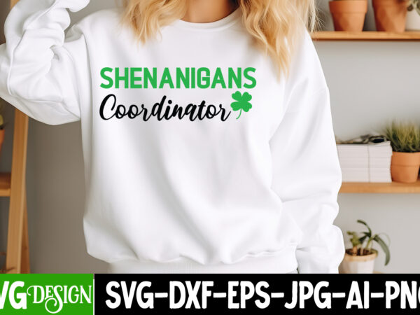 Shenanigans coordinator t-shirt design, st. patrick’s day svg, st. patrick’s day svg bundle, st. patrick’s day quotes, happy st. patrick’s Shenanigans coordinator t-shirt design, st. patrick’s day svg, st. patrick’s day svg bundle, st. patrick’s day quotes, happy st. patrick’s