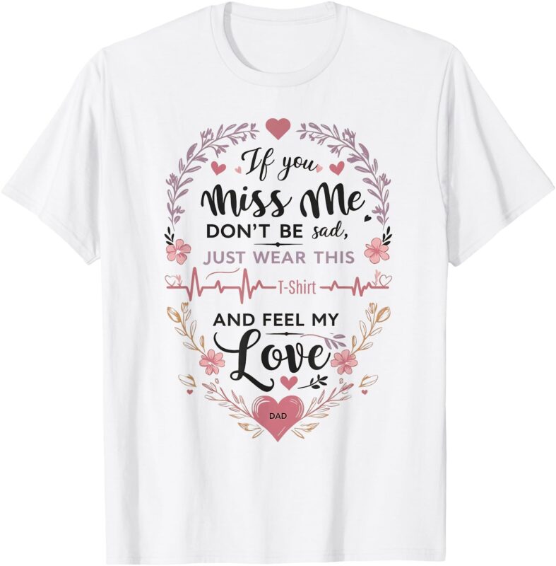 A Father’s Love Forever, Sentimental Emotional and Family T-Shirt