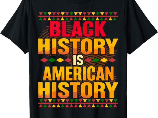 African american patriotic black history is american history t-shirt