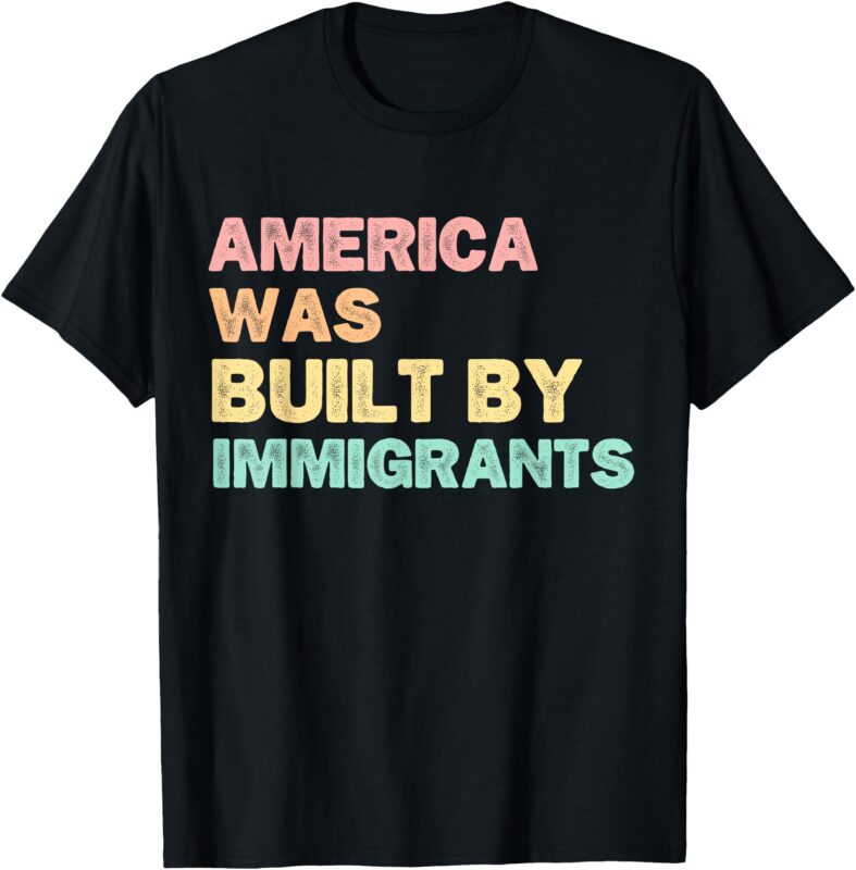 America Was Built By Immigrants, Support Refugee Rights T-Shirt