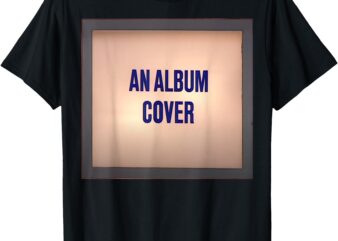 An Album Cover T-Shirt
