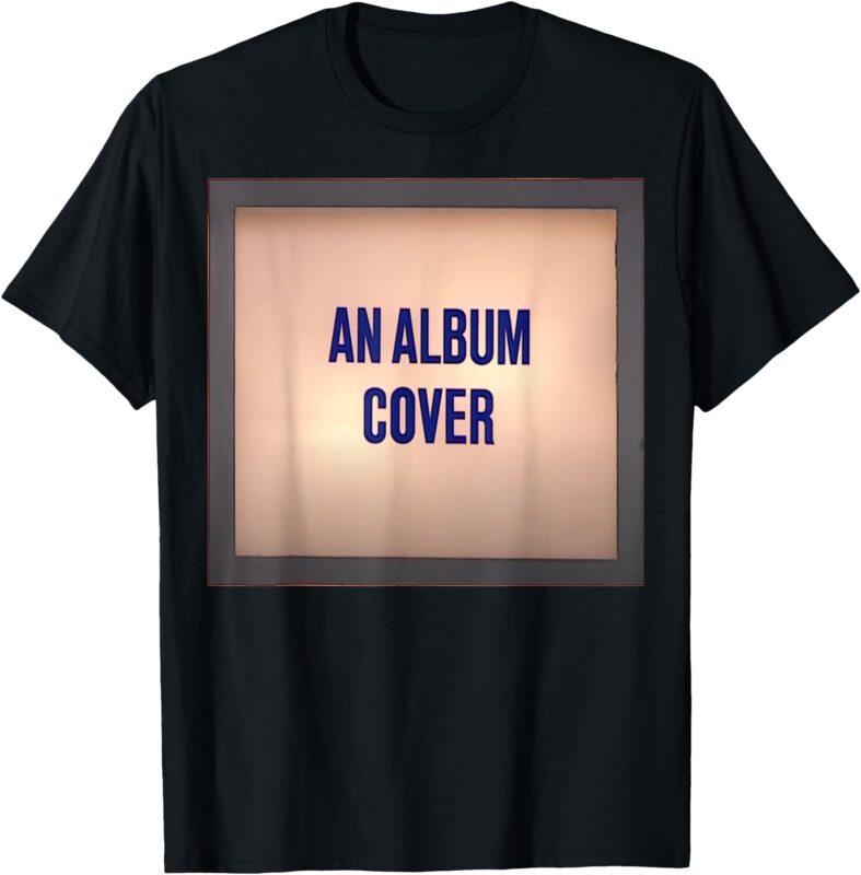 An Album Cover T-Shirt