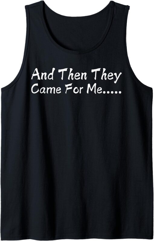 And Then They Came For Me Quote Strong Tank Top
