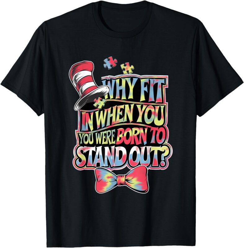 Autism Awareness Why Fit In Doctor Teacher Cat In Hat Cool T-Shirt