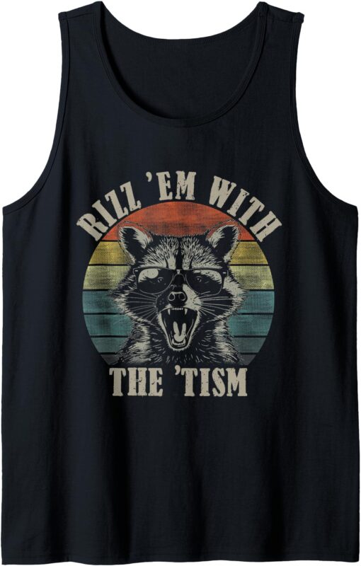 Autism Rizz Em With The Tism Meme Autistic Raccoon Tank Top