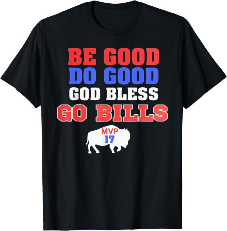 Be Good Do Good God Bless Go Bills T-Shirt