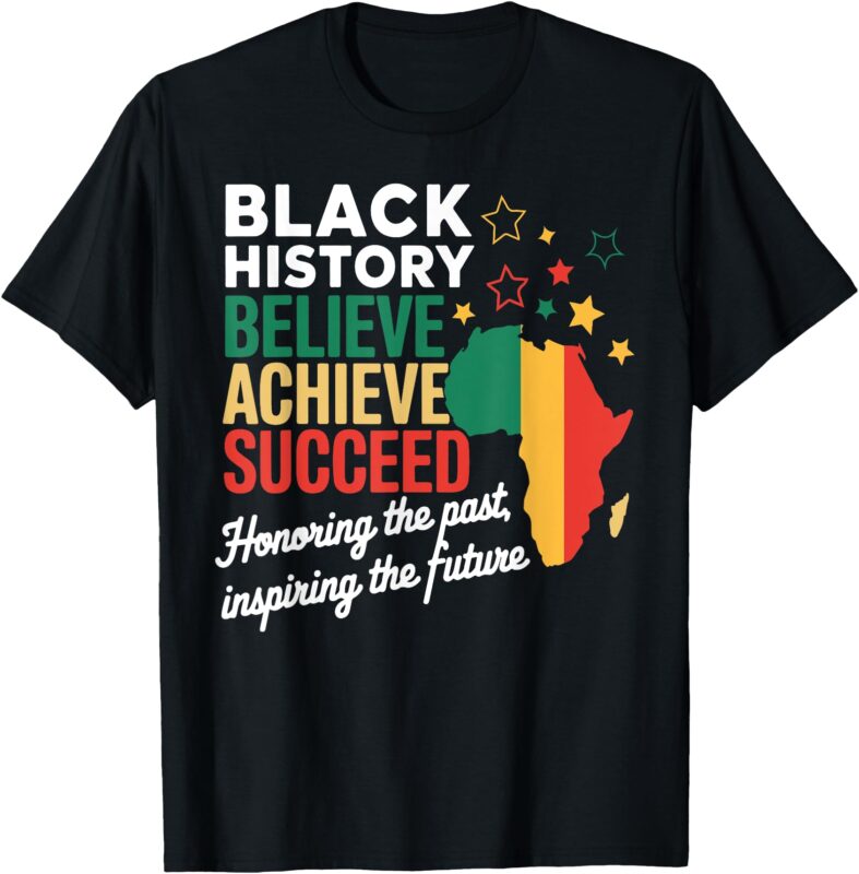 Believe Achieve Succeed Black History Month Melanin African T-Shirt