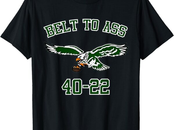 Belt to ass shirt t-shirt Belt to ass shirt t-shirt