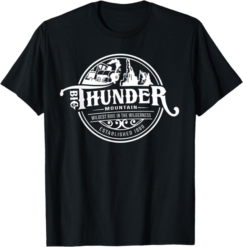 Big Thunder Mountain Railroad, The Wildest Train Ride T-Shirt