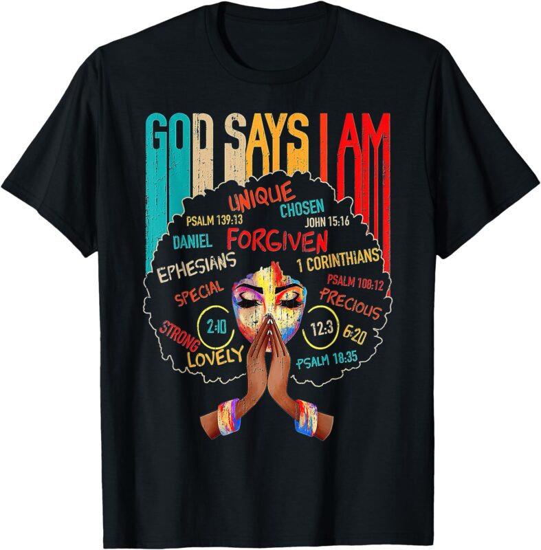 Black Girl God Says I Am Black Melanin History Month Pride T-Shirt
