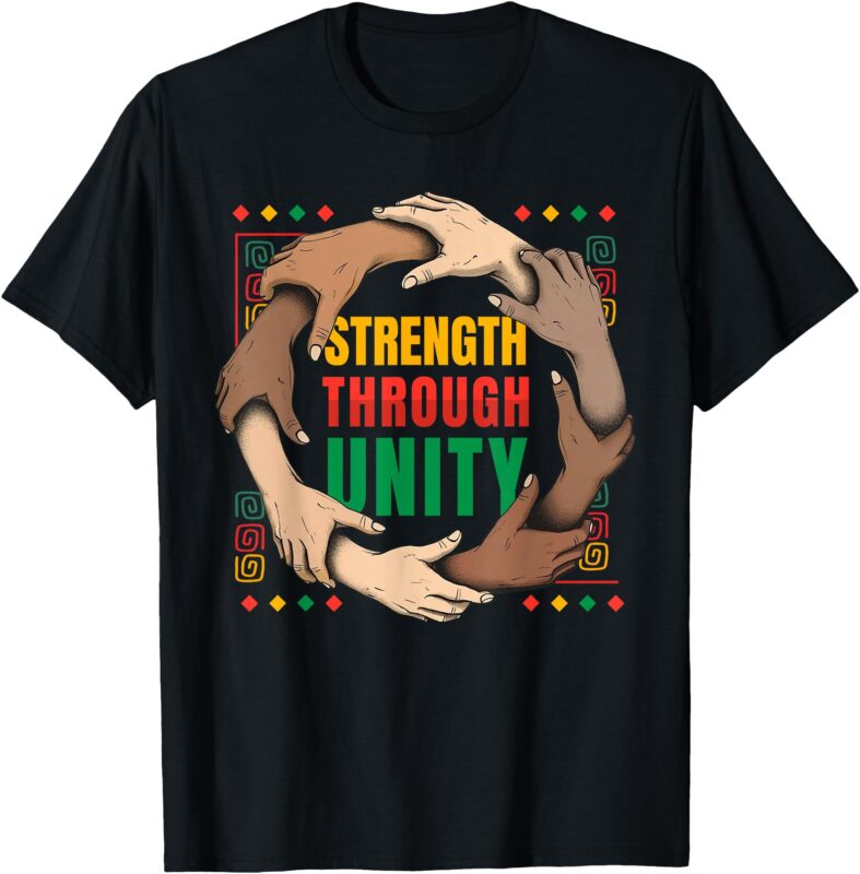 Black History African American Pride Strength Through Unity T-Shirt