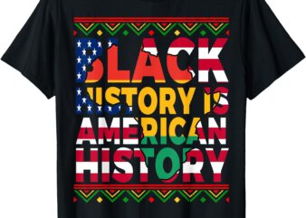 Black History Is American History Patriotic African American T-Shirt