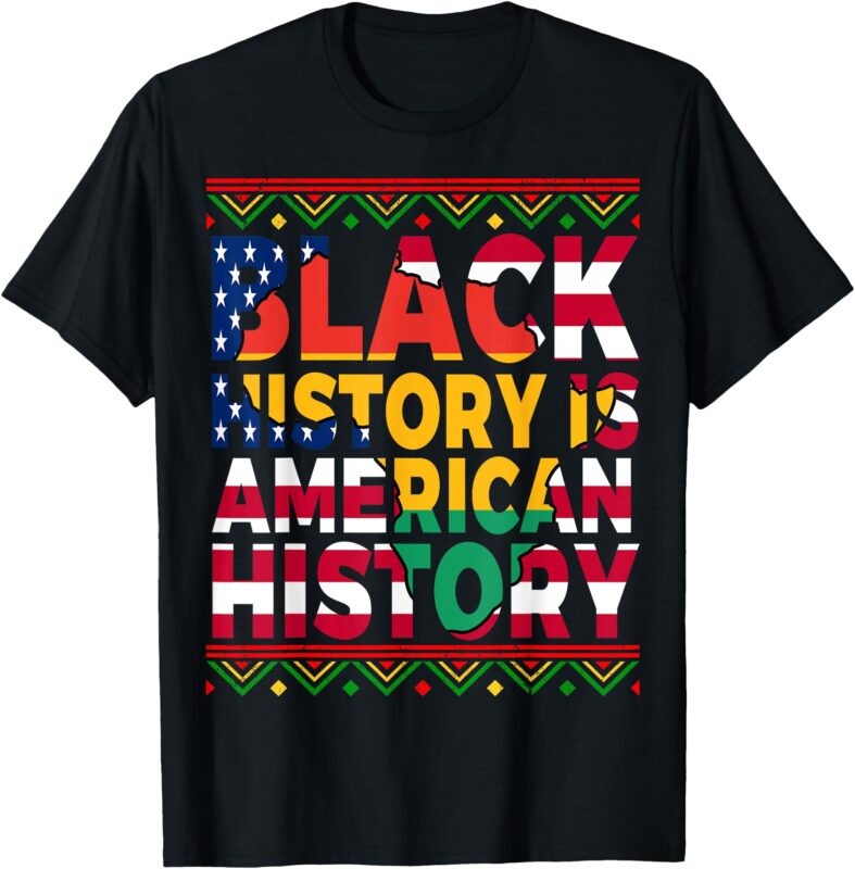 Black History Is American History Patriotic African American T-Shirt